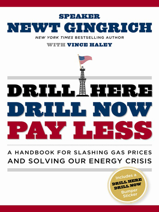Title details for Drill Here, Drill Now, Pay Less by Newt Gingrich - Available